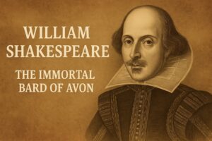William Shakespeare – The Immortal Bard of Avon