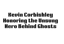 Kevin Corbishley: Honoring the Unsung Hero Behind Ghosts and the Greatest Moments in British Television Kevin Corbishley